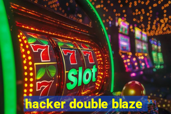 hacker double blaze